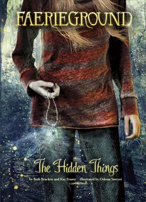 The Hidden Things by Kay Fraser, Beth Bracken