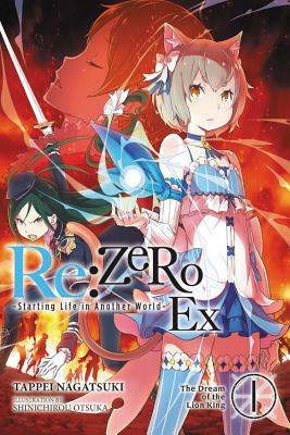 Re:ZERO -Starting Life in Another World- Ex, Vol. 1 (light novel): The Dream of the Lion King by Tappei Nagatsuki