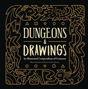 Dungeons and Drawings: An Illustrated Compendium of Creatures by Joe Sparrow, Blanca Martínez de Rituerto
