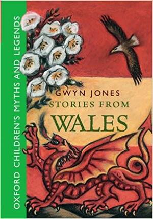 Stories From Wales: Oxford Children's Myths and Legends by Gwyn Jones