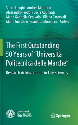 The First Outstanding 50 Years of "università Politecnica Delle Marche": Research Achievements in Life Sciences by 