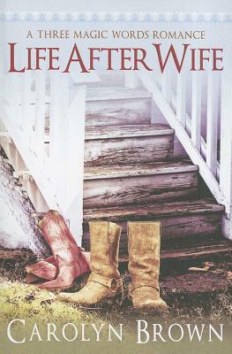 Life After Wife by Carolyn Brown