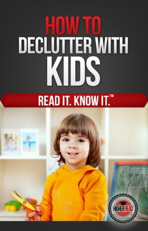 How to Declutter with Kids by Higher Read