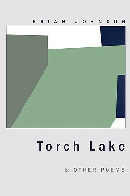 Torch Lake & Other Poems by Brian Johnson