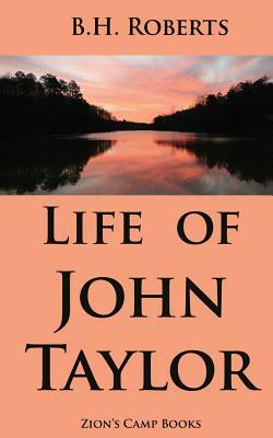 Life of John Taylor by B. H. Roberts