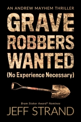 Graverobbers Wanted (No Experience Necessary) by Jeff Strand