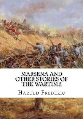 Marsena and Other Stories of the Wartime by Harold Frederic