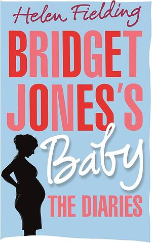 Bridget Jones's Baby: The Diaries by Helen Fielding