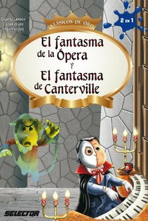 El fantasma de Canterville y El fantasma de la ópera by Oscar Wilde, Gaston Leroux