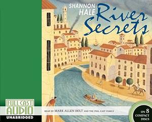 River Secrets by Shannon Hale
