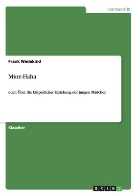 Mine-Haha: oder Über die körperlicher Erziehung der jungen Mädchen by Frank Wedekind