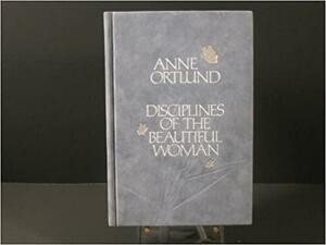 Disciplines of Beautiful Woman by Anne Ortlund