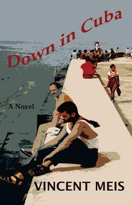 Down in Cuba by Vincent Traughber Meis