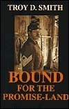Bound for the Promise-Land by Troy D. Smith