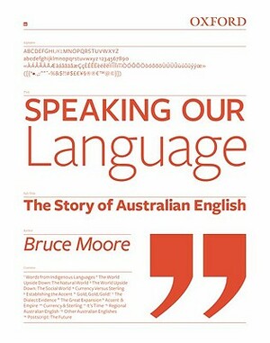 Speaking Our Language: The Story of Australian English by Bruce Moore