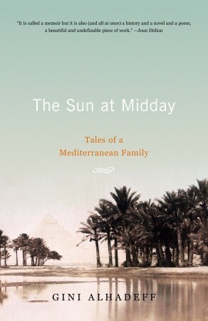 The Sun at Midday: Tales of a Mediterranean Family by Gini Alhadeff