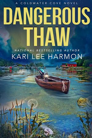 Dangerous Thaw by Kari Lee Townsend, Kari Lee Harmon, Kari Lee Harmon