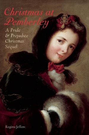 Christmas at Pemberley: A Pride and Prejudice Holiday Sequel by Regina Jeffers