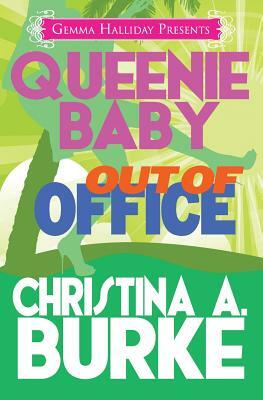 Queenie Baby: Out of Office by Christina a. Burke