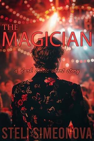 The Magician: A Dark Erotic Short Story by Steli Simeonova, Steli Simeonova