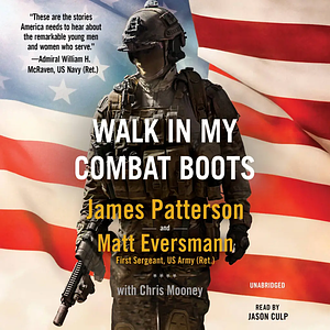 Walk in My Combat Boots by Matt Eversmann, Chris Mooney, James Patterson