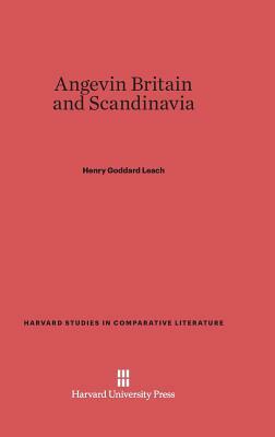 Angevin Britain and Scandinavia by Henry Goddard Leach