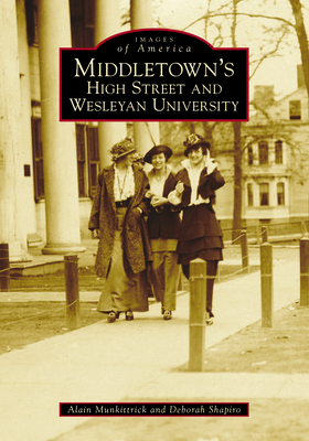 Middletown's High Street and Wesleyan University by Alain Munkittrick, Deborah Shapiro