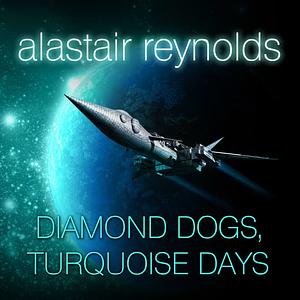 Diamond Dogs, Turquoise Days by Alastair Reynolds