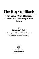 The Boys in Black: The Thahan Phran (Rangers), Thailand's Para-military Border Guards by Desmond Ball