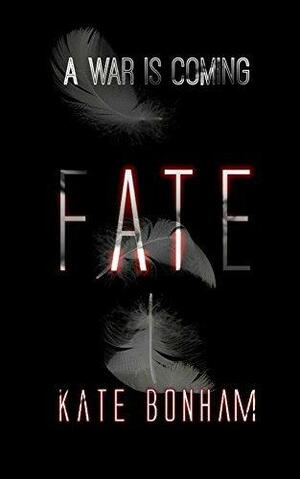 Fate: A War Is Coming by Kate Bonham, Kate Bonham