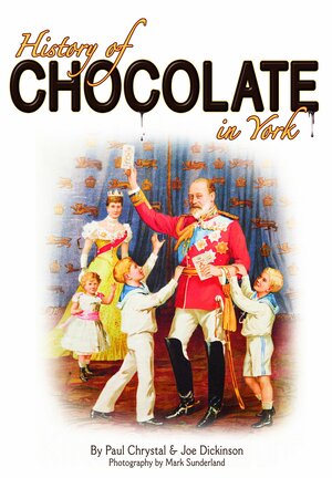 A History of Chocolate in York by Paul Chrystal