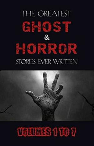 Box Set - The Greatest Ghost and Horror Stories Ever Written: volumes 1 to 7 (100+ authors & 200+ stories) by L.P. Hartley, William Hope Hodgson, Bram Stoker, Alfred McClelland Burrage, Elizabeth Gaskell, E.F. Benson, Robert Smythe Hichens, John Metcalfe, Henry de Vere Stacpoole, Clark Ashton Smith, W.F. Harvey, Robert W. Chambers, E.T.A. Hoffmann, O. Henry, Marjorie Bowen, Algernon Blackwood, Robert Louis Stevenson, Charlotte Perkins Gilman, W.W. Jacobs, Charles Dickens, Arthur Conan Doyle, F. Marion Crawford, Aleister Crowley, Arthur Machen, Washington Irving, Robert E. Howard, Willa Cather, M.R. James, Arthur Quiller-Couch, Walter Scott, Henry James, Amelia B. Edwards, Mark Twain, Wilkie Collins, Vincent O’Sullivan, Cynthia Asquith, Margaret Oliphant, Leonid Andreyev, Nathaniel Hawthorne, John Buchan, E. Nesbit, H. Russell Wakefield, John William Polidori, Edgar Allan Poe, Matthew Phipps Shiel, Ambrose Bierce, Vernon Lee, Richard Le Gallienne, Edith Wharton, Sapper, Mary Shelley, H.P. Lovecraft, Saki, Mary E. Wilkins Freeman, Hanns Heinz Ewers, Rudyard Kipling, Walter de la Mare, Guy de Maupassant, Charlotte Riddell, Anatole France, Oliver Onions, Lafcadio Hearn, Franz Kafka, Nikolai Gogol, J. Sheridan Le Fanu, H.G. Wells, Lord Dunsany