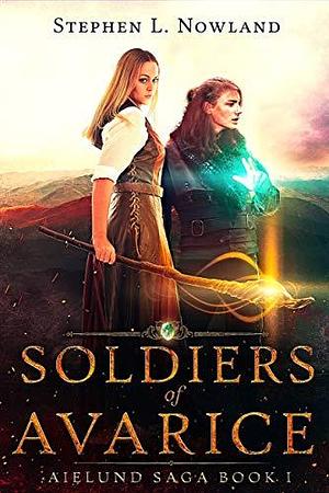 Soldiers of Avarice by Stephen L. Nowland, Stephen L. Nowland