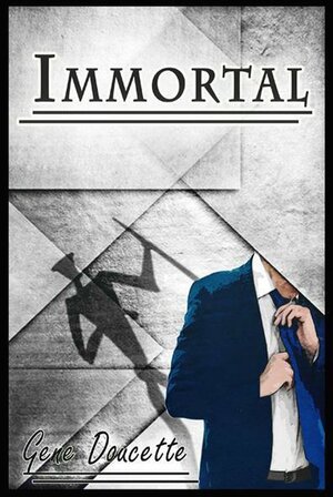Immortal by Gene Doucette