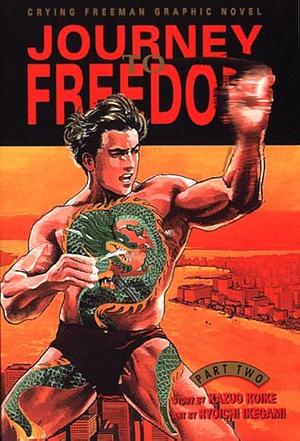 Crying Freeman, Vol. 2: Journey to Freedom by Ryōichi Ikegami, Kazuo Koike