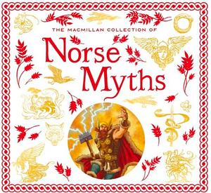 The Macmillan Collection of Norse Myths by Macmillan Children's Books