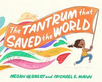 The Tantrum That Saved the World by Michael E. Mann, Megan Herbert