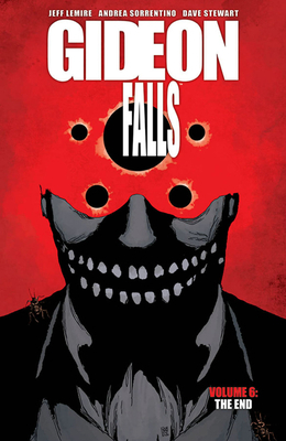 Gideon Falls, Vol. 6: The End by Jeff Lemire