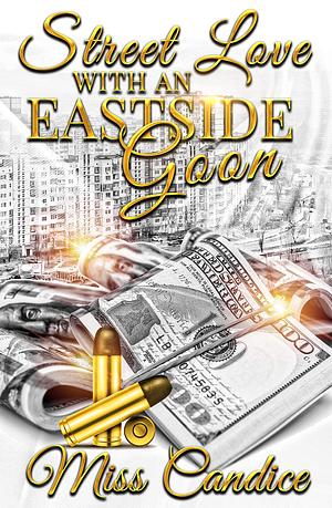 Street Love with an Eastside Goon by Miss Candice, Miss Candice