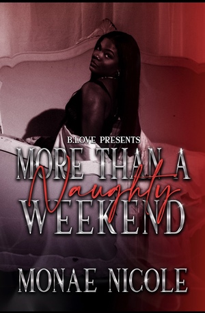 More Than a Naughty Weekend by Monae Nicole