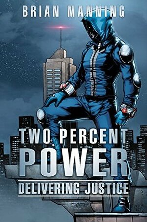 Two Percent Power: Delivering Justice by Brian Manning