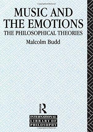 Music and the Emotions: The Philosophical Theories by Malcolm Budd