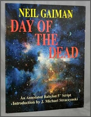 Day of the Dead: A Babylon 5 Scriptbook by Neil Gaiman
