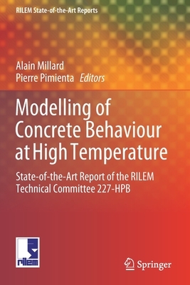 Modelling of Concrete Behaviour at High Temperature: State-Of-The-Art Report of the Rilem Technical Committee 227-Hpb by 