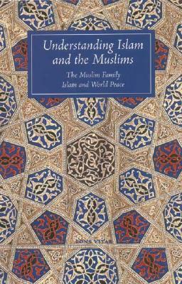 Understanding Islam and the Muslims: The Muslim Family and Islam and World Peace by T. J. Winter, John A. Williams