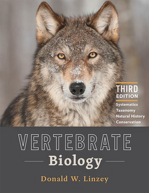 Vertebrate Biology: Systematics, Taxonomy, Natural History, and Conservation by Donald W. Linzey