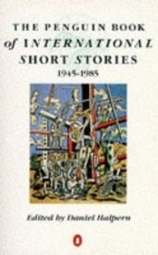 The Penguin Book Of International Short Stories 1945 85 by Daniel Halpern