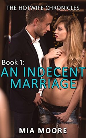 An Indecent Marriage: by Mia Moore