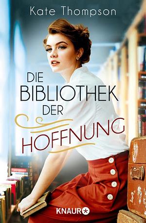 Die Bibliothek der Hoffnung by Kate Thompson