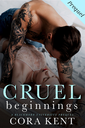 Cruel Beginnings by Cora Kent